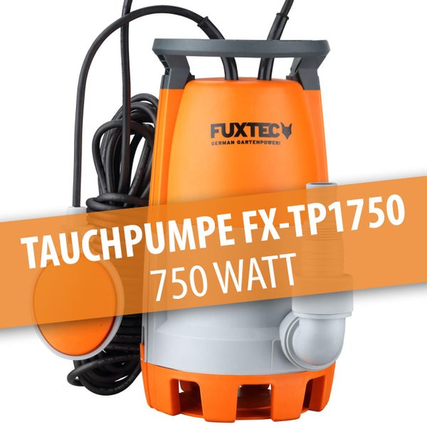 Fuxtec Tauchpumpe FX-TP1750 mit 750 Watt Leistung, inklusive Schwimmerschalter und Tragegriff.