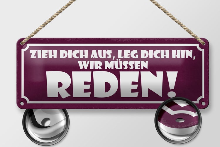 Blechschild Spruch 27x10cm zieh dich aus wir müssen reden Dekoration