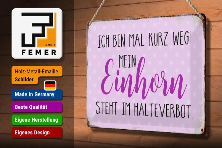 Blechschild Spruch 30x20cm bin kurz weg mein Einhorn steht