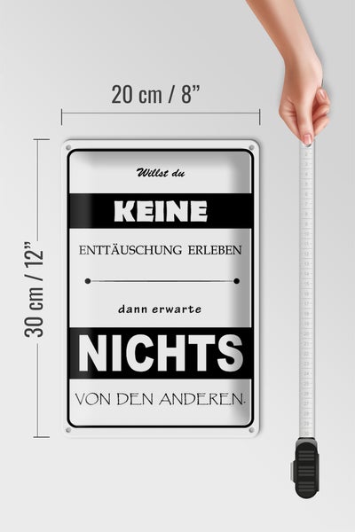 Blechschild Spruch 20x30cm Erwarte nichts von Anderen