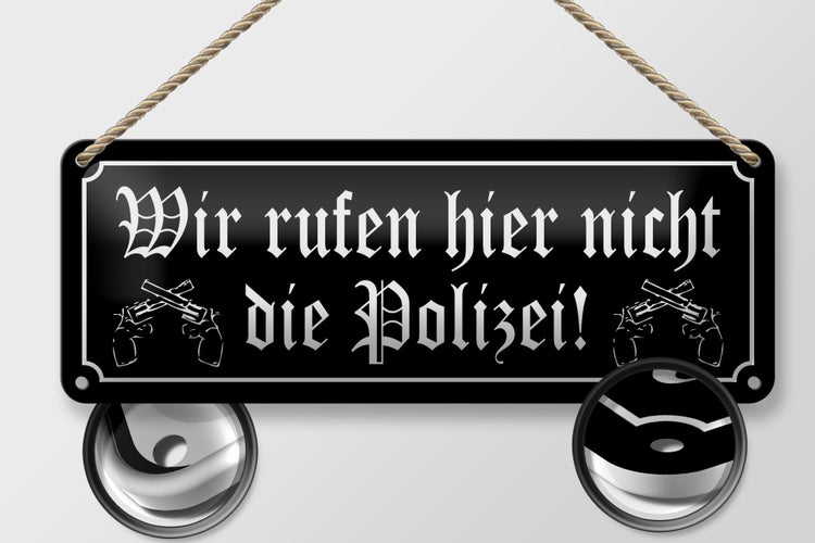 Blechschild Spruch 27x10cm wir rufen hier nicht Polizei Dekoration
