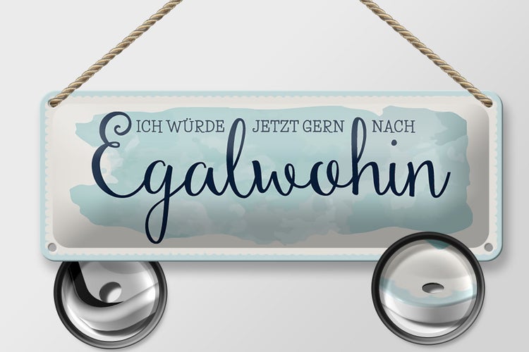 Blechschild Spruch 27x10 cm würde gern nach Egalwohin Dekoration