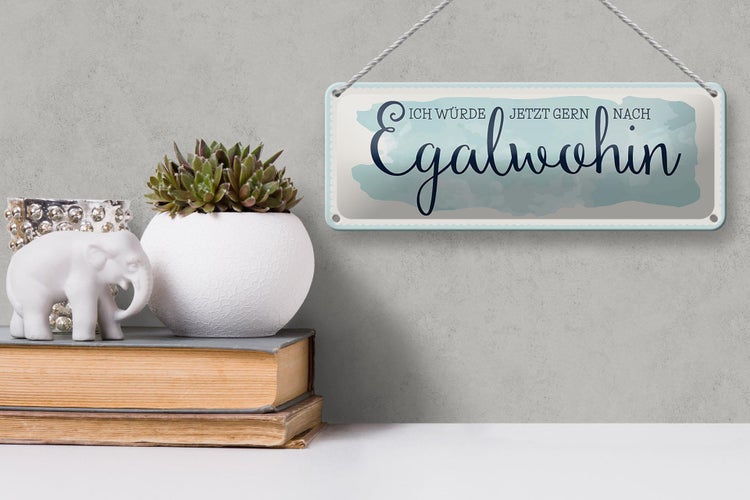 Blechschild Spruch 27x10 cm würde gern nach Egalwohin Dekoration