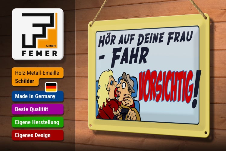 Blechschild Spruch 30x20cm hör auf deine Frau fahr vorsichtig