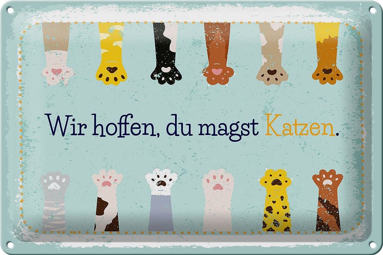 Blechschild Spruch Katze wir hoffen du magst Katzen 30x20cm