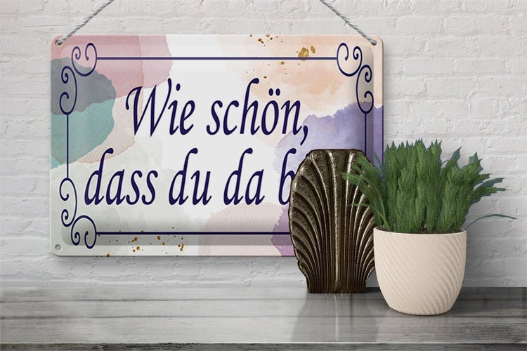 Blechschild Spruch 30x20cm wie schön dass du da bist