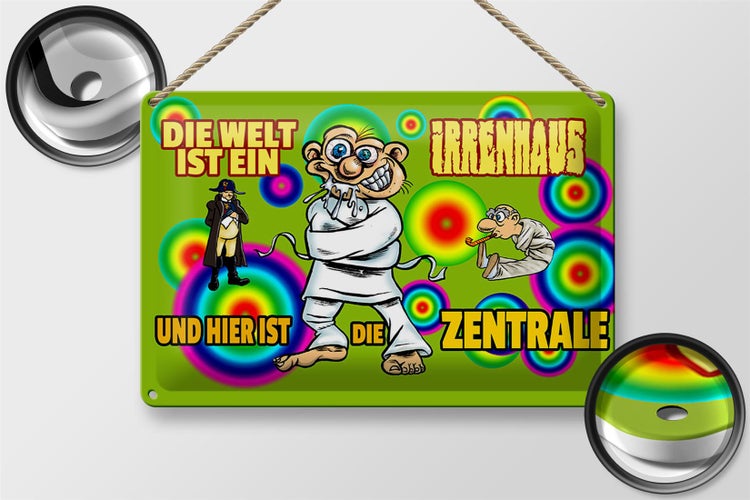 Blechschild Spruch 30x20cm Welt ist Irrenhaus hier ist Zentrale