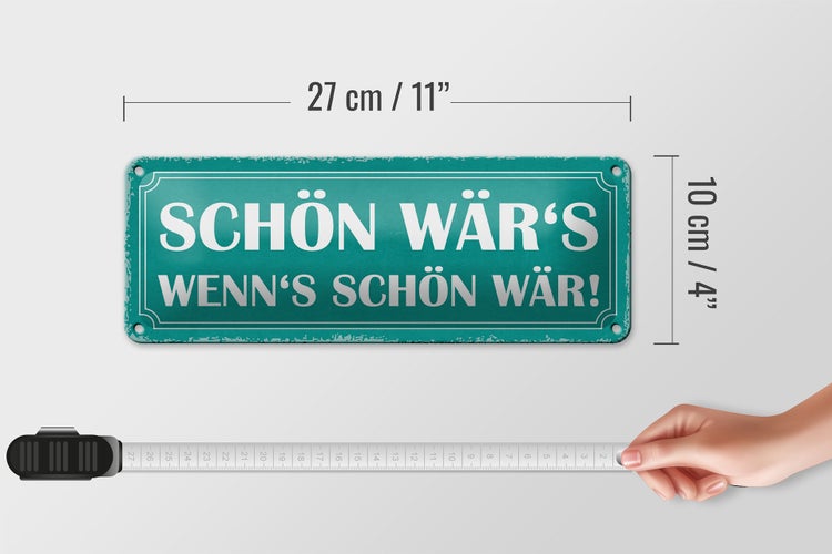 Blechschild Spruch 27x10cm schön wär`s wenn`s schön wär Dekoration