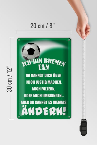 Blechschild Spruch 20x30cm ich bin Bremen Fan Fussball