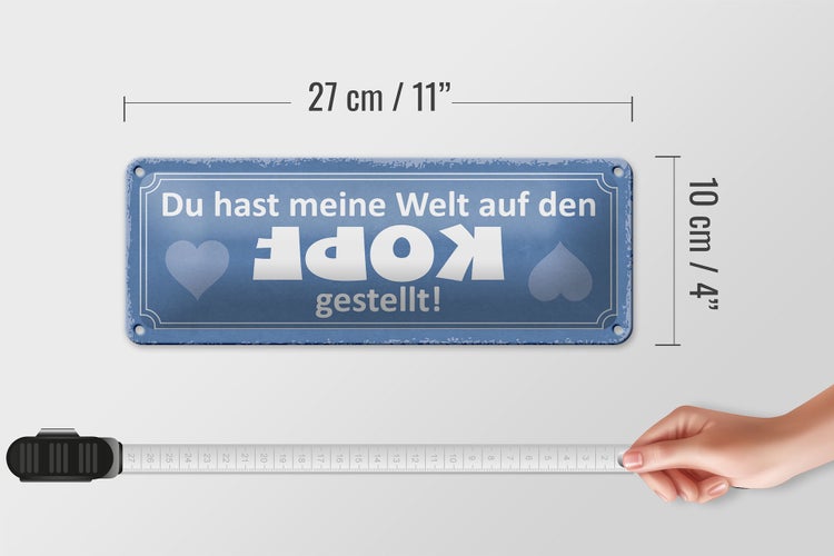 Blechschild Spruch 27x10cm Du hast meine Welt auf den Kopf gestellt