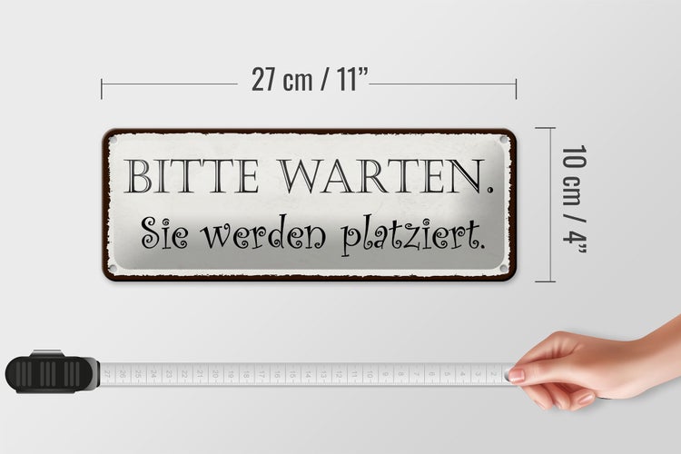 Blechschild Spruch 27x10cm bitte warte Sie werden platziert Dekoration