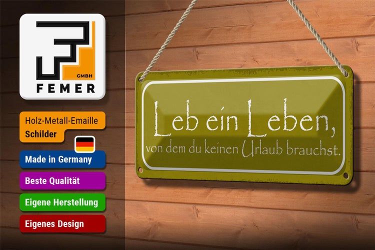 Blechschild Spruch 27x10cm leb Leben keinen Urlaub brauchst Dekoration