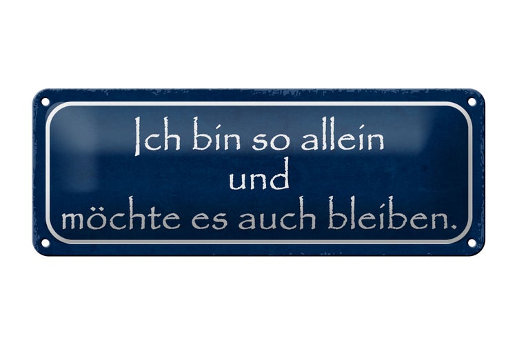 Blechschild Spruch 27x10cm ich möchte so allein bleiben Dekoration