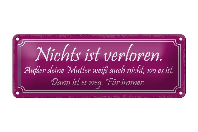 Blechschild Spruch 27x10cm nichts ist verloren außer Mutter Dekoration