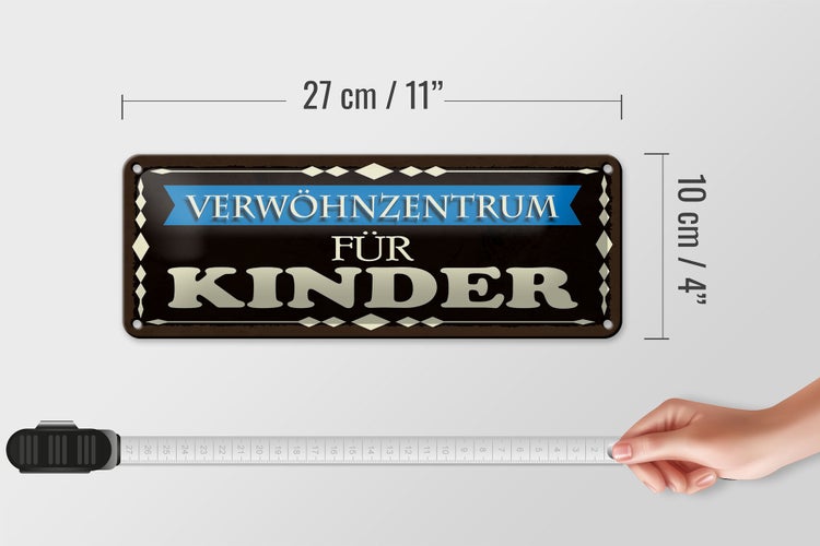 Blechschild Spruch 27x10cm Verwöhnzentrum für Kinder Dekoration