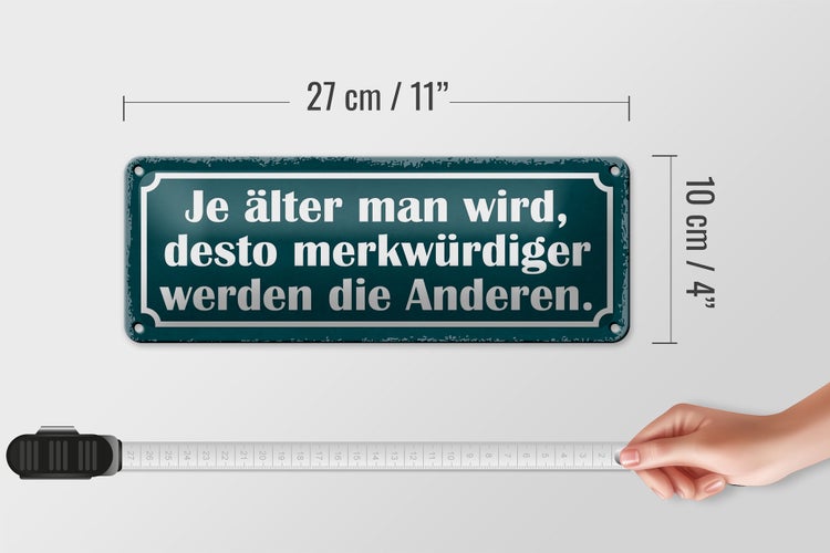 Blechschild Spruch 27x10cm je älter desto merkwürdiger Dekoration