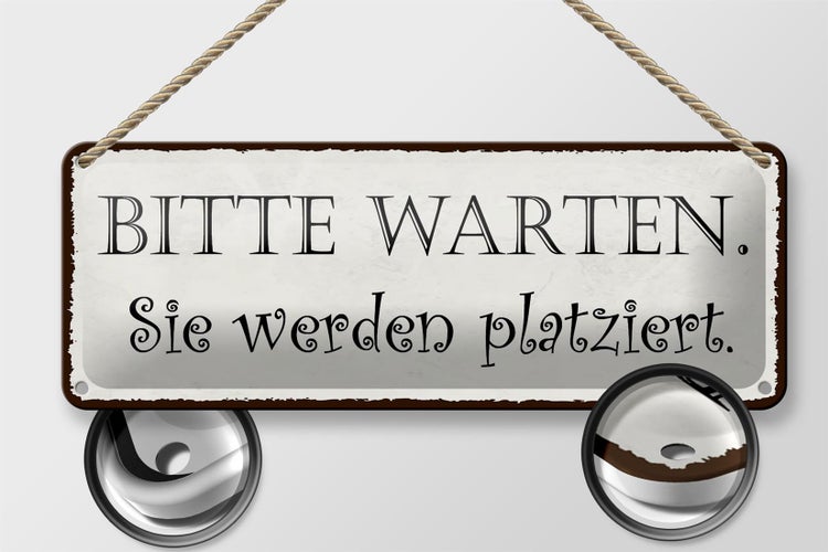 Blechschild Spruch 27x10cm bitte warte Sie werden platziert Dekoration