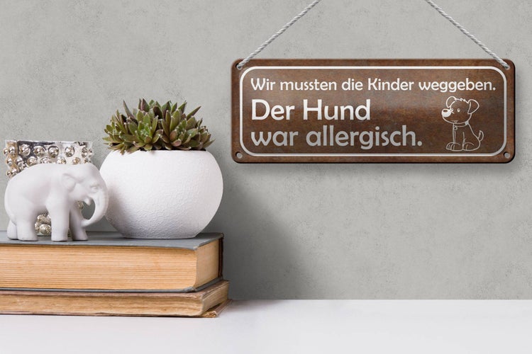 Blechschild Spruch 27x10cm Kinder weggeben Hund allergisch Dekoration