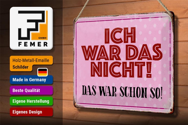 Blechschild Spruch 30x20cm ich war das nicht das war schon