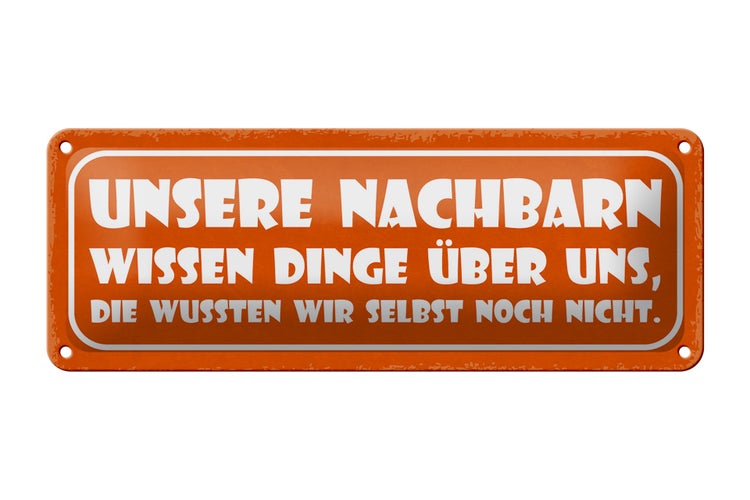 Blechschild Spruch 27x10cm unsere Nachbarn wissen Dinge Dekoration