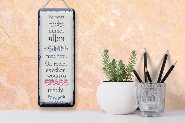 Blechschild Spruch Spass nicht immer alles Sinn 10x27cm Dekoration