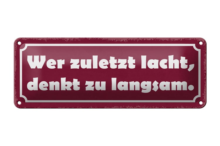 Blechschild Spruch 27x10cm wer zuletzt lacht denkt langsam Dekoration