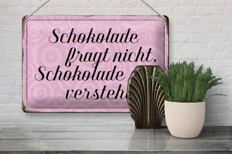Blechschild Spruch 30x20cm Schokolade fragt nicht