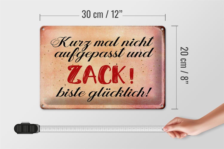 Blechschild Spruch 30x20cm nicht aufgepasst und glücklich