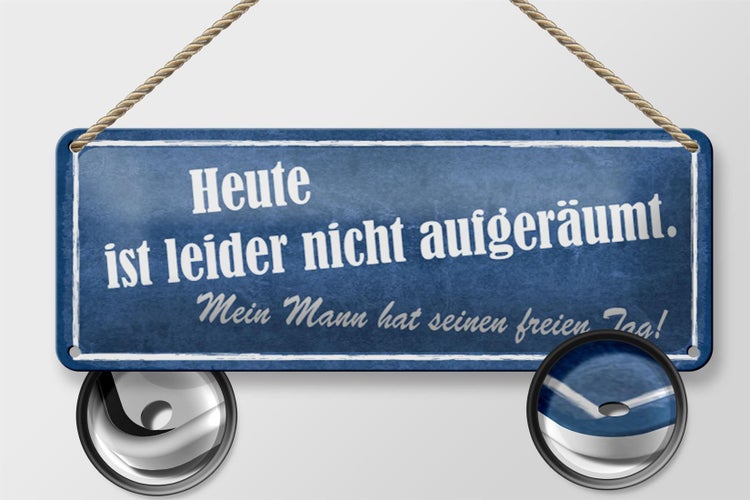 Blechschild Spruch 27x10cm heute nicht aufgeräumt mein Mann Dekoration