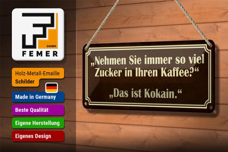 Blechschild Spruch 27x10cm viel Zucker in Kaffee ist Kokain Dekoration