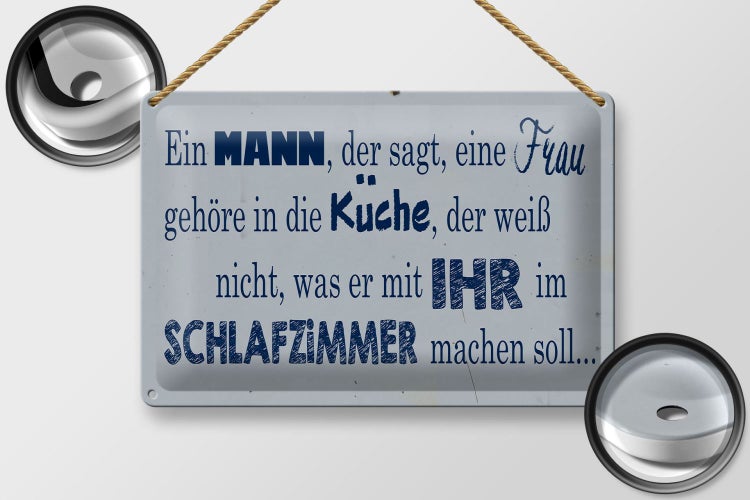 Blechschild Spruch 30x20cm ein Mann der sagt Frau in Küche