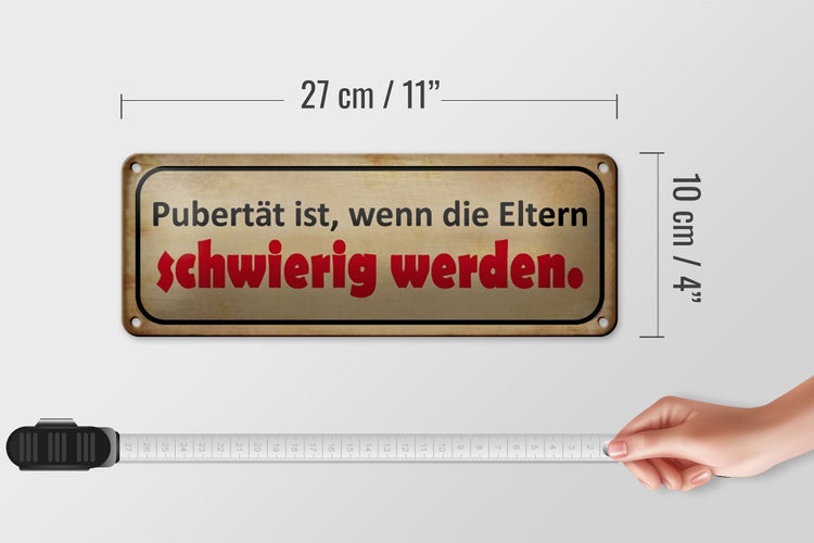 Blechschild Spruch 27x10cm Pubertät Eltern werden schwierig Dekoration