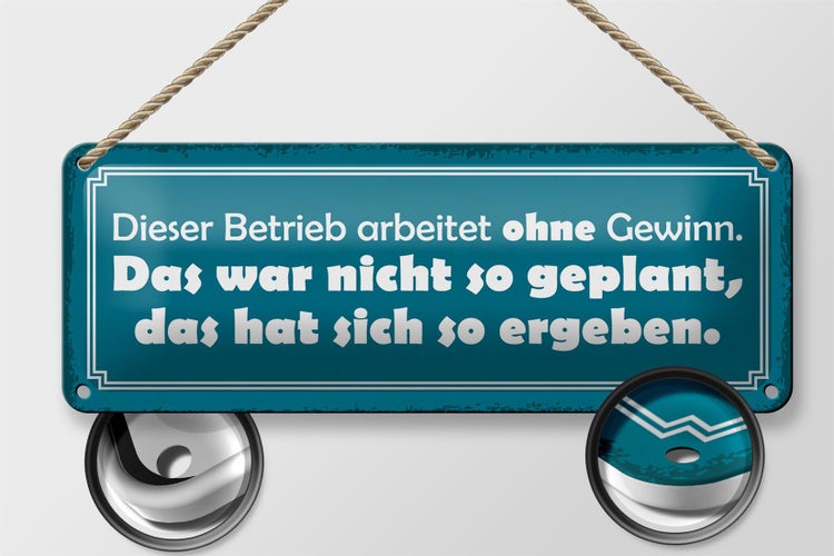 Blechschild Spruch 27x10cm Betrieb arbeitet ohne Gewinn Dekoration