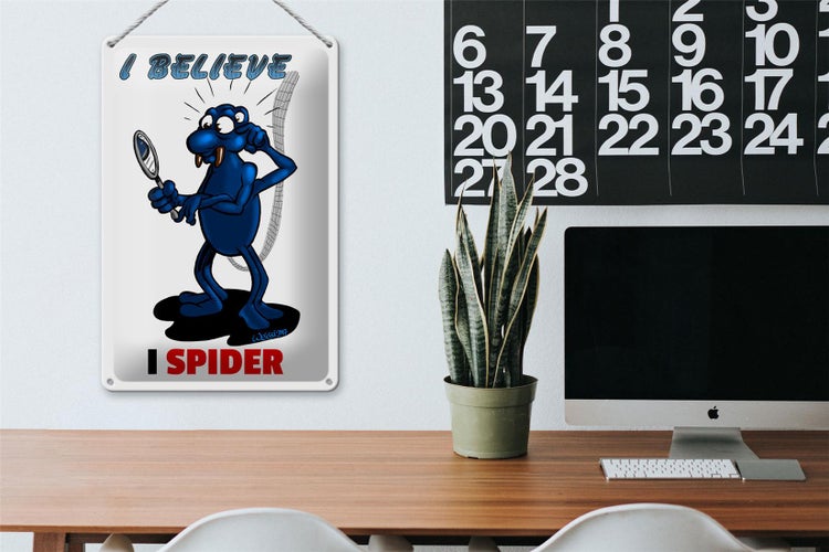 Blechschild Spruch 20x30cm I believe I spider