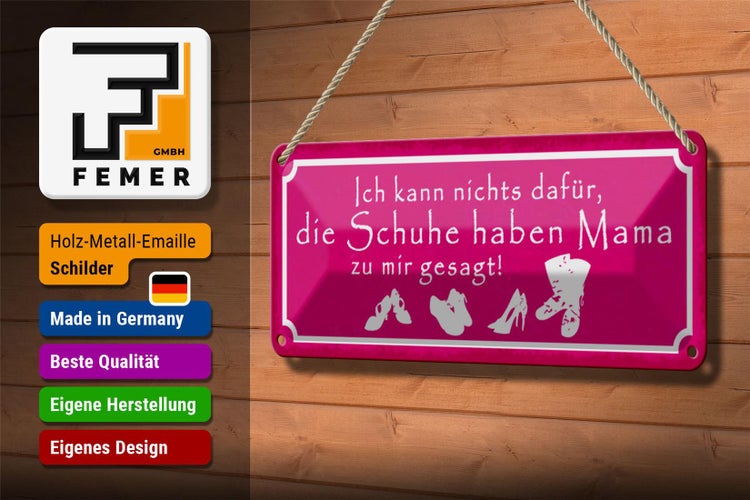 Blechschild Spruch 27x10cm Schuhe haben Mama zu mir gesagt Dekoration