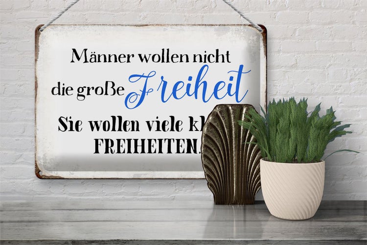 Dekoratives Metallschild mit dem Spruch: Männer wollen nicht die große Freiheit, sie wollen viele kleine Freiheiten; Größe: 30 x 20 cm