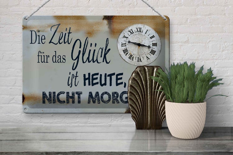 Blechschild Spruch 30x20cm Zeit für das Glück heute nicht