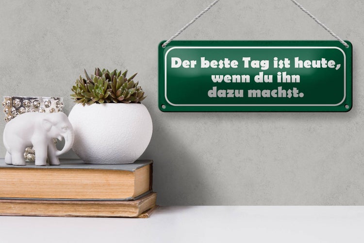 Blechschild Spruch 27x10cm beste Tag wenn ihn dazu machst Dekoration