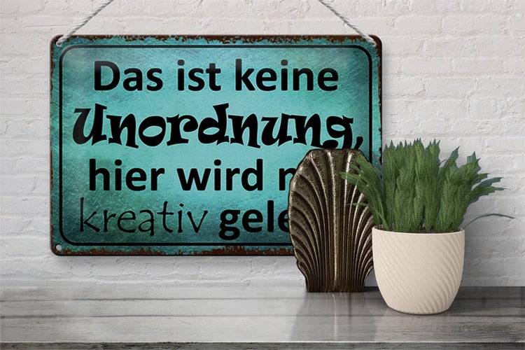 Blechschild Spruch 30x20cm das ist keine Unordnung hier