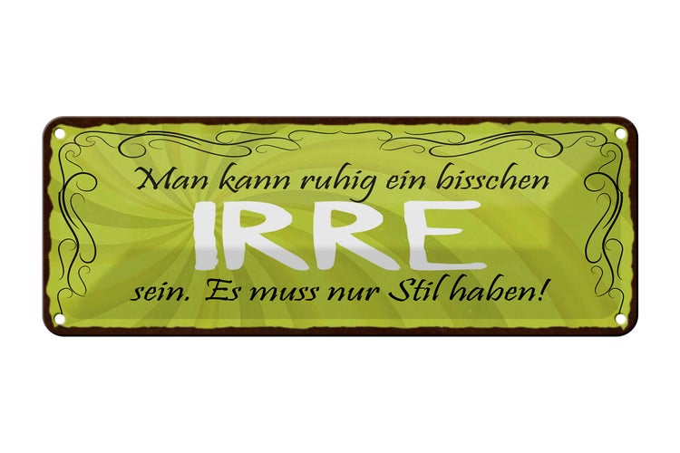 Blechschild Spruch 27x10cm man kann ein bisschen IRRE sein Dekoration