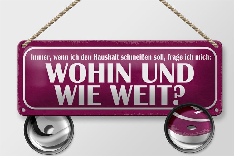 Blechschild Spruch 27x10cm Haushalt schmeißen wohin weit Dekoration