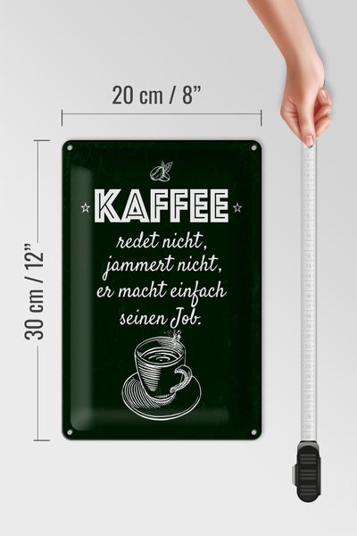 Blechschild Spruch Kaffee jammert nicht macht Job 20x30cm