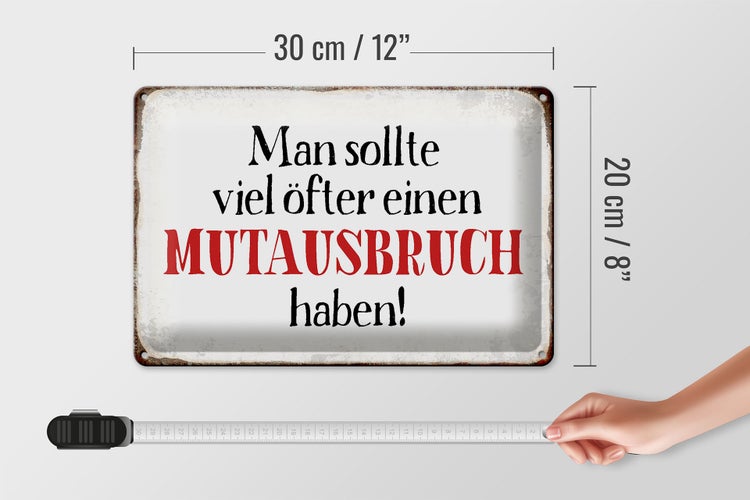 Blechschild Spruch 30x20cm sollte öfter Mutausbruch haben