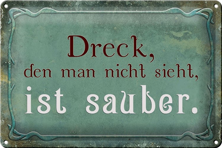 Blechschild Spruch 30x20cm Dreck den nicht sieht ist sauber