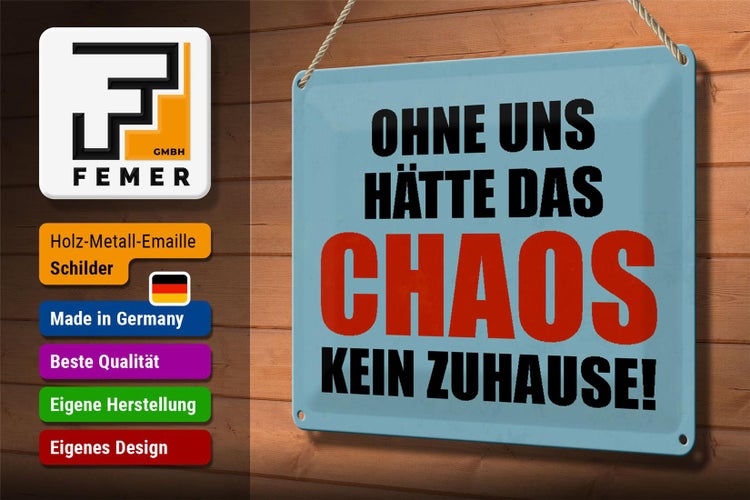 Blechschild Spruch 30x20cm ohne uns hat Chaos kein Zuhause