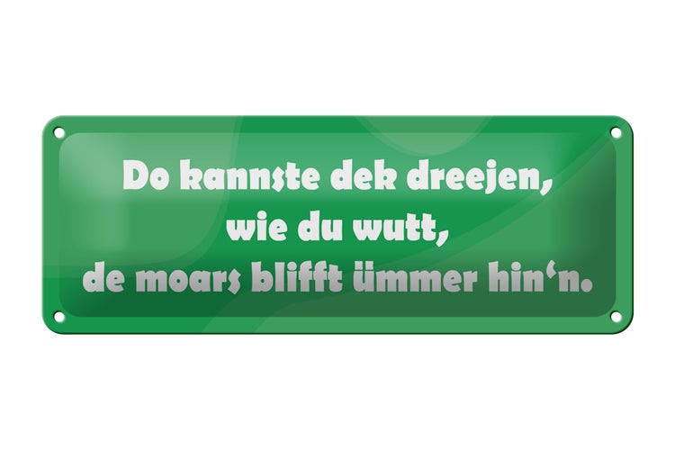 Blechschild Spruch 27x10cm Do kannste dek dreejen wie du wutt