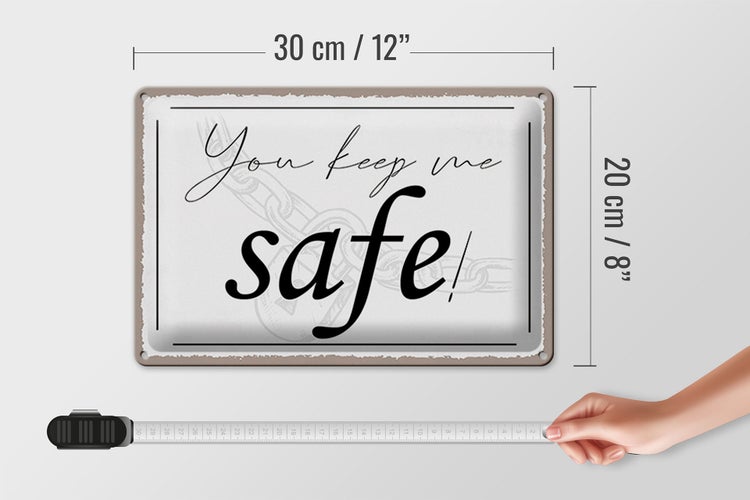 Blechschild Spruch 30x20cm you keep me safe Schild