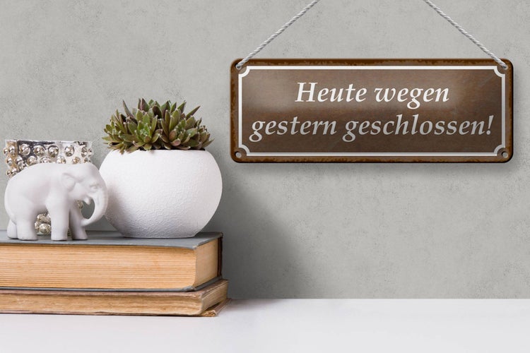 Blechschild Spruch 27x10cm Heute wegen gestern geschlossen Dekoration