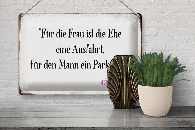 Blechschild Spruch 30x20cm für Frau für Mann ist die Ehe