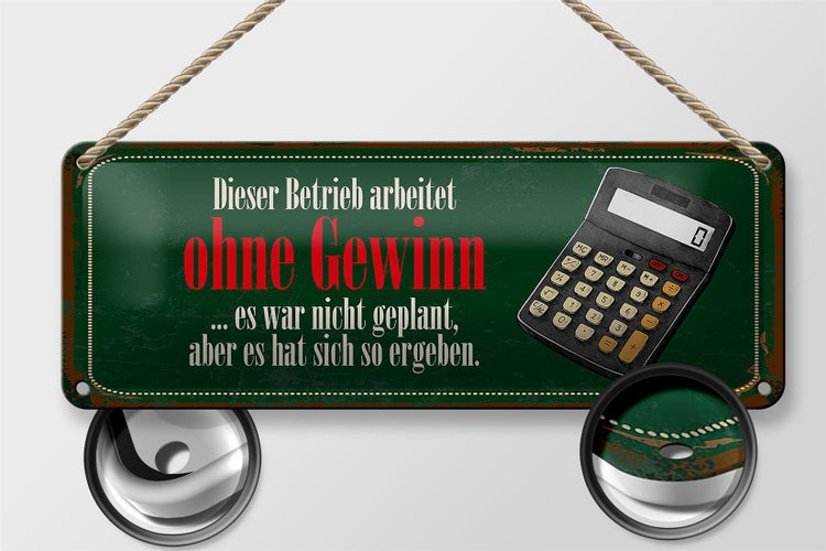 Blechschild Spruch 27x10cm Betrieb arbeitet ohne Gewinn Dekoration